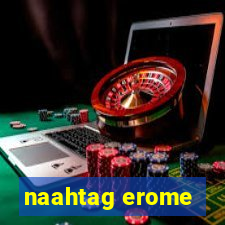 naahtag erome